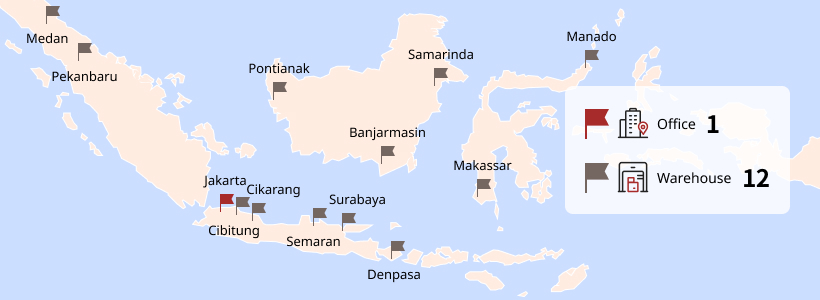 Office : Jakarta
Warehouse : Cibitung, Cikarang, Semarang, Surabaya, Denpasar, Pekanbaru, Medan, Pontianak, Banjarmasin, Samarinda, Manado, Makassar